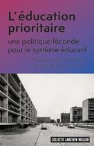 Couverture du livre « Education prioritaire : une politique féconde pour le système éducatif. » de Collectif Langevin W aux éditions Croquant