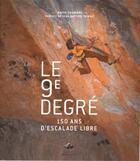 Couverture du livre « Le 9éme degré ; 150 d'histoire de l'escalade libre » de David Chambre aux éditions Editions Du Mont-blanc