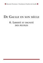 Couverture du livre « De Gaulle en son siècle t.6 ; liberté et dignité des peuples » de  aux éditions Nouveau Monde