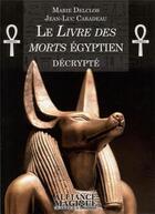 Couverture du livre « Le livre des morts égyptien décrypté » de Jean-Luc Caradeau aux éditions Alliance Magique
