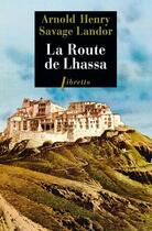 Couverture du livre « La route de Lhassa » de Arnold Henry Savage Landor aux éditions Libretto