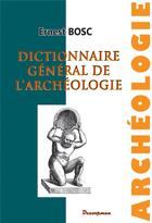 Couverture du livre « Dictionnaire général de l'archéologie » de Bosc Ernest aux éditions Decoopman