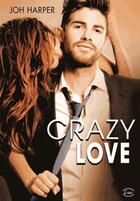 Couverture du livre « Crazy love » de Joh Harper aux éditions Editions Addictives
