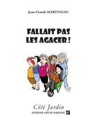 Couverture du livre « Fallait pas les agacer ! » de Jean-Claude Martineau aux éditions Art Et Comedie