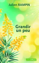 Couverture du livre « Grandir un peu » de Julien Rampin aux éditions Libra Diffusio