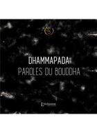 Couverture du livre « Paroles du Bouddha : le dhammapada » de Siddhartha Gautama aux éditions L'alchimiste