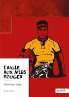 Couverture du livre « L'aigle aux ailes rouges » de Dominique Bailon aux éditions Nombre 7