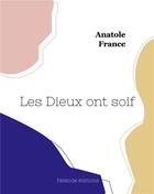 Couverture du livre « Les Dieux ont soif » de Anatole France aux éditions Hesiode