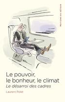 Couverture du livre « Le pouvoir, le bonheur, le climat : le désarroi des cadres » de Laurent Polet aux éditions Editions Du Detour