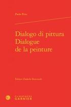 Couverture du livre « Dialogo di pittura / dialogue de la peinture » de Paolo Pino aux éditions Classiques Garnier