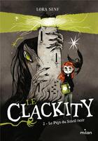 Couverture du livre « Le Clackity Tome 2 : Le Pays du Soleil noir » de Alfredo Caceres et Lora Senf aux éditions Milan