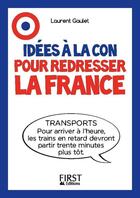 Couverture du livre « Idées à la con pour redresser la France » de Laurent Gaulet aux éditions First