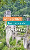 Couverture du livre « Mes p'tites histoires de... : Xaintrie » de Louis-Olivier Vitte aux éditions Mon Limousin
