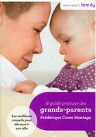 Couverture du livre « Le guide pratique des grands-parents » de Frederique Corre Montagu aux éditions Marabout