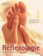 Couverture du livre « Réflexologie pour les mains et les pieds ; manuel complet (8e édition) » de Barbara Kunz et Kevin Kunz aux éditions Courrier Du Livre