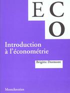 Couverture du livre « Introduction a l'econometrie » de Brigitte Dormont aux éditions Lgdj