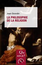 Couverture du livre « La philosophie de la religion » de Jean Grondin aux éditions Que Sais-je ?