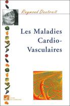 Couverture du livre « Les maladies cardio-vasculaires » de Raymond Dextreit aux éditions Vivre En Harmonie