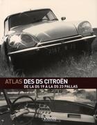 Couverture du livre « Atlas des DS citroën ; de la DS 19 à la DS 23 Pallas » de  aux éditions Glenat