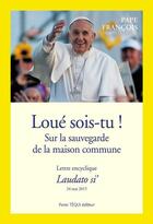 Couverture du livre « Loué sois-tu ! sur la sauvegarde de la maison commune ; lettre encyclique Laudato si' 24 mai 2015 » de Pape Francois aux éditions Tequi