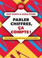 Couverture du livre « Parler chiffres, ça compte ! six outils imparables pour manier les chiffres » de Chip Heath aux éditions Pearson