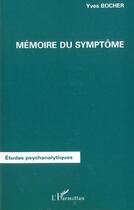 Couverture du livre « MÉMOIRE DU SYMPTÔME » de Yves Bocher aux éditions L'harmattan