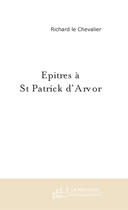 Couverture du livre « Epitres A St Patrick D'Arvor » de Le Chevalier Richard aux éditions Le Manuscrit