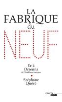 Couverture du livre « La fabrique du neuf » de Erik Orsenna et Stephane Quere aux éditions Cherche Midi