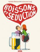 Couverture du livre « Boissons et séduction » de Guillaume Long et Ophelie Neiman aux éditions Delcourt