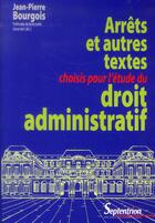 Couverture du livre « Arrêts et autres textes choisis pour l'étude du droit administratif » de Jean-Pierre Bourgois aux éditions Pu Du Septentrion