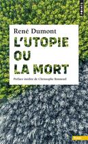 Couverture du livre « L'utopie ou la mort » de Rene Dumont aux éditions Points