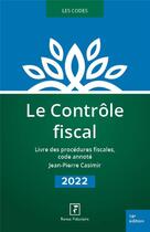 Couverture du livre « Le contrôle fiscal (édition 2022) » de Jean-Pierre Casimir aux éditions Revue Fiduciaire