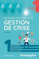 Couverture du livre « Réussir ma première gestion de crise » de Fabrice Carlier aux éditions Studyrama