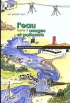 Couverture du livre « L'eau Tome 2 ; usages et polluants » de Claude Gros aux éditions Quae