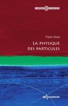 Couverture du livre « La physique des particules » de Frank Close aux éditions Edp Sciences