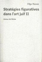 Couverture du livre « Stratégies figuratives dans l'art juif t.2 ; autour de Moïse » de Olga Hazan aux éditions Pu De Montreal