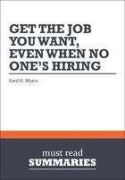 Couverture du livre « Get the Job You Want, Even When No One's Hiring : Review and Analysis of Myers' Book » de Businessnews Publish aux éditions Business Book Summaries