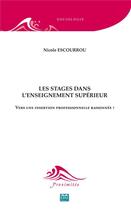 Couverture du livre « Les stages dans l'enseignement supérieur : Vers une insertion professionnelle raisonnée ? » de Nicole Escourrou aux éditions Eme Editions