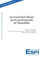 Couverture du livre « Le Grand Paris illustré par les professionnels de l'immobilier » de Elise Delacour aux éditions Edilivre