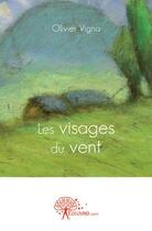 Couverture du livre « Les visages du vent » de Olivier Vigna aux éditions Edilivre