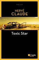 Couverture du livre « Toxic star » de Claude Herve aux éditions Editions De L'aube
