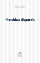 Couverture du livre « Matthieu disparaît » de Patrice Robin aux éditions P.o.l