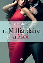 Couverture du livre « Les héritiers t.1 ; le millardaire et moi » de Ruth Cardello aux éditions Milady