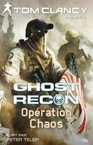 Couverture du livre « Ghost recon : opération chaos » de Tom Clancy aux éditions City