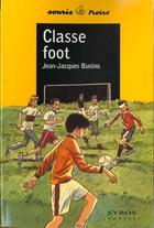 Couverture du livre « Classe Foot » de Jean-Jacques Busino aux éditions Syros