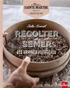Couverture du livre « Récolter et semer ses graines potagères » de Julie Soucail aux éditions La Plage