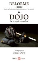 Couverture du livre « Dojo, le temple du sabre » de Pierre Delorme aux éditions Budo