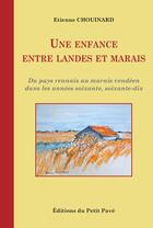 Couverture du livre « Une enfance entre Landes et Marais » de Etienne Chouinard aux éditions Petit Pave
