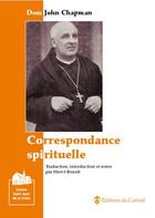 Couverture du livre « Correspondance spirituelle ; Dom John Chapman » de Herve Benoit aux éditions Carmel