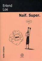 Couverture du livre « Naif. super » de Erlend Loe aux éditions Gaia